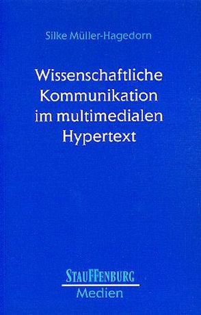 Wissenschaftliche Kommunikation im multimedialen Hypertext von Müller-Hagedorn,  Silke