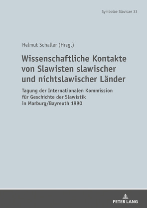 Wissenschaftliche Kontakte von Slawisten slawischer und nichtslawischer Länder von Schaller,  Helmut