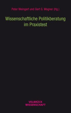 Wissenschaftliche Politikberatung im Praxistest von Tintemann,  Ute, Wagner,  Gert G, Weingart,  Peter