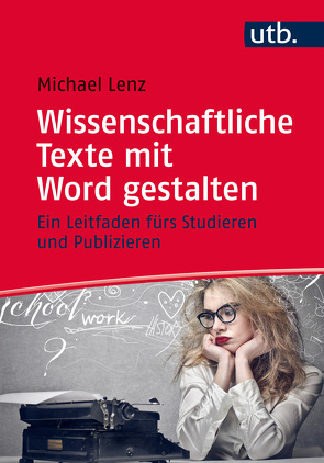 Wissenschaftliche Texte mit Word gestalten von Lenz,  Michael