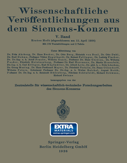 Wissenschaftliche Veröffentlichungen aus dem Siemens-Konzern von Ahrberg,  Fritz, Becker,  Hans, Berg,  Otto, Boul,  Heinrich von, Dahl,  Otto, Duhme,  Emil, Engelhardt,  Viktor, Fellinger,  Robert, Fischer,  Ludwig, Franke,  Adolf, Gaarz,  Wilhelm, Gerdien,  Hans, Hauzer,  Wilhelm, Heinzerberg,  Friedrich, Hermann,  Karl, Hosenfeld,  Martin, Köttgen,  Carl, Küpfmüller,  NA