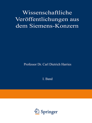 Wissenschaftliche Veröffentlichungen aus dem Siemens-Konzern von Clausing,  Arthur, Felgenheuer,  Bruno, Fellinger,  Robert, Franke,  Adolf, Friese,  M., Gerdin,  Hans, Harries,  Carl Dietrich, Köttgen,  Carl, Krause,  Georg, Küpfmüller,  Karl, Lebegott,  Martin, Lüschen,  Fritz, Masing,  Georg