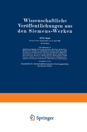 Wissenschaftliche Veröffentlichungen aus den Siemens-Werken von Bingel,  Rudolf, Büssem,  Wilhelm, Eitel,  Wilhelm, Fellinger,  Robert, Feßel,  Fritz, Ganghofer,  August, Gerdien,  Hans, Heintzenberg,  Friedrich, Hertz,  Gustav, Illing,  Kurt, Kieffer,  Emil Otto, Koenig,  Christian, Köttgen,  Carl, Küpfmülle,  NA, von Borries,  Bodo, von Boul,  Heinrich, von Have,  Rolf