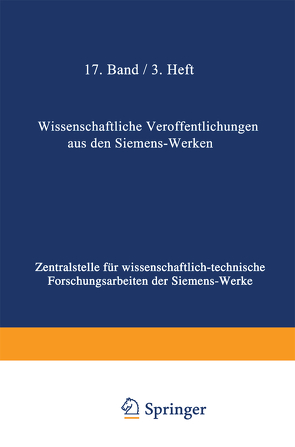 Wissenschaftliche Veröffentlichungen aus den Siemens-Werken von Bingel,  Rudolf, Fellinger,  Rob., Feßel,  Fritz, Fink,  H. Paul, Gerdien,  Hans, Hailer,  Curt, Heintzenberg,  Friedrich, Hertz,  Gustav, Kerschbaum,  Hans, Kieffer,  Emil Otto, Knot,  Carl, Koos,  Aladar, Köttgen,  Carl, Küpfmüller,  Karl, Löschen,  Fritz, Mayer,  Hans Ferdinant, Mi,  NA, von Buol,  Heinrich