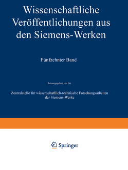 Wissenschaftliche Veröffentlichungen aus den Siemens-Werken von Boul,  Heinrich von, Fellinger,  Robert, Forschungsarbeiten des Siemens-Konzerns,  Zentralstelle für wissenschaftlich-technische, Franke,  Adolf, Gerdien,  Hans, Güldenpfennig,  Friedrich, Heintzenberg,  Friedrich, Holm,  Ragnar, Kieffer,  Emil Otto, Kirstein,  Bernhard, Köttgen,  Carl, Lüschen,  Fritz, Neuhaus,  Hermann