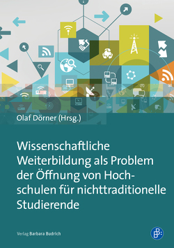 Wissenschaftliche Weiterbildung als Problem der Öffnung von Hochschulen für nichttraditionelle Studierende von Anacker,  Judit, Bechmann,  Martin, Berndt,  Sarah, Birkner,  Achim, Cendon,  Eva, Damm,  Christoph, Deimann,  Markus, Dick,  Michael, Dörner,  Olaf, Fromme,  Johannes, Frosch,  Ulrike, Iske,  Stefan, Kamm,  Caroline, Kondratjuk,  Maria, Merkt,  Marianne, Otto,  Alexander, Pohlenz,  Philipp, Reising,  Vivian, Rundel,  Stefan, Schäfer,  Erich, Wagner,  Ina, Wolter,  Andrä