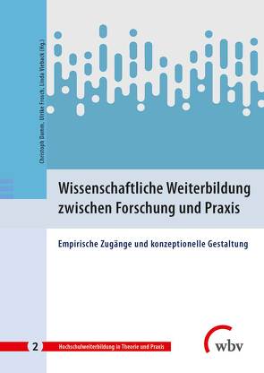 Wissenschaftliche Weiterbildung zwischen Forschung und Praxis von Damm,  Christoph, Frosch,  Ulrike, Vieback,  Linda