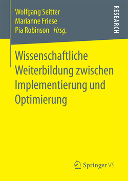 Wissenschaftliche Weiterbildung zwischen Implementierung und Optimierung von Friese,  Marianne, Robinson,  Pia, Seitter,  Wolfgang