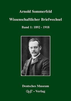 Arnold Sommerfeld: Wissenschaftlicher Briefwechsel von Eckert,  Michael, Märker,  Karl, Sommerfeld,  Arnold