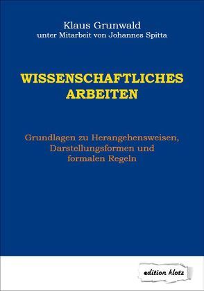 Wissenschaftliches Arbeiten von Grunwald,  Klaus, Spitta,  Johannes