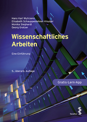 Wissenschaftliches Arbeiten von Gratzer,  Georg, Schauppenlehner-Kloyber,  Elisabeth, Sieghardt,  Monika, Wytrzens,  Hans Karl