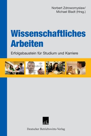 Wissenschaftliches Arbeiten. von Bladt,  Michael, Zdrowomyslaw,  Norbert