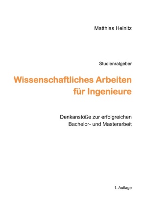 Wissenschaftliches Arbeiten für Ingenieure von Heinitz,  Matthias