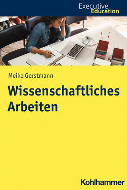 Wissenschaftliches Arbeiten von Gerstmann,  Meike, Madani,  Roya, Rehder,  Stephan A., Wagner,  Dieter