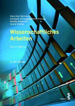 Wissenschaftliches Arbeiten von Gratzer,  Georg, Schauppenlehner-Kloyber,  Elisabeth, Sieghardt,  Monika, Wytrzens,  Hans Karl