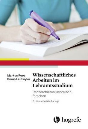 Wissenschaftliches Arbeiten im Lehramtsstudium von Leutwyler,  Bruno, Roos,  Markus