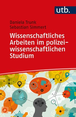 Wissenschaftliches Arbeiten im polizeiwissenschaftlichen Studium von Simmert,  Sebastian, Trunk,  Daniela