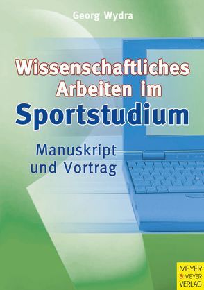 Wissenschaftliches Arbeiten im Sportstudium von Wydra,  Georg