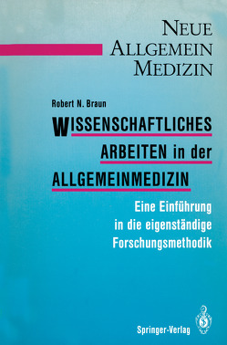 Wissenschaftliches Arbeiten in der Allgemeinmedizin von Braun,  Robert N