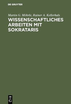 Wissenschaftliches Arbeiten mit SOKRATARIS von Kellerhals,  Rainer A., Möhrle,  Martin G.