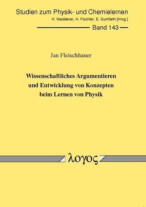 Wissenschaftliches Argumentieren und Entwicklung von Konzepten beim Lernen von Physik von Fleischhauer,  Jan