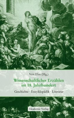 Wissenschaftliches Erzählen im 18. Jahrhundert von Elm,  Veit