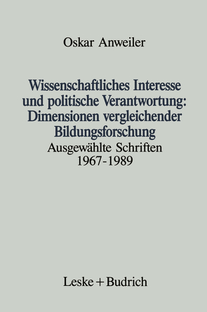 Wissenschaftliches Interesse und politische Verantwortung: Dimensionen vergleichender Bildungsforschung von Anweiler,  Oskar