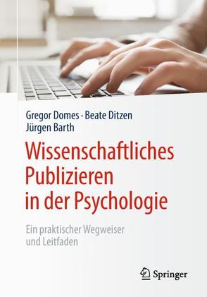 Wissenschaftliches Publizieren in der Psychologie von Barth,  Jürgen, Ditzen,  Beate, Domes,  Gregor, Rief,  Winfried