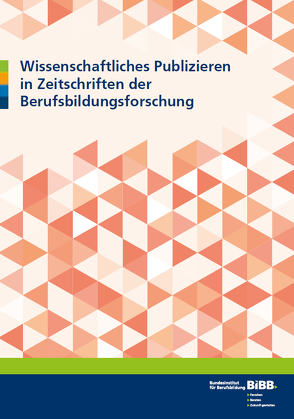 Wissenschaftliches Publizieren in Zeitschriften der Berufsbildungsforschung von Junggeburth,  Christoph, Linten,  Markus, Rödel,  Bodo, Taufenbach,  Kerstin, Woll,  Christian