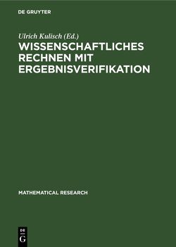 Wissenschaftliches Rechnen mit Ergebnisverifikation von Kulisch,  Ulrich