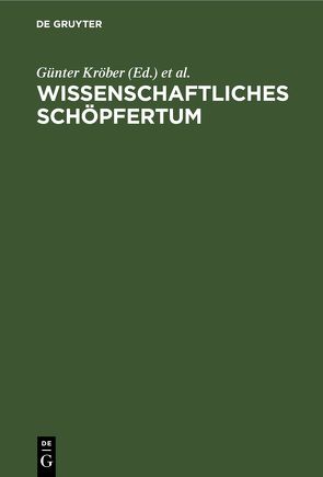 Wissenschaftliches Schöpfertum von Kröber,  Günter, Lorf,  Marianne