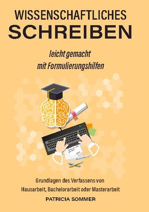 Wissenschaftliches schreiben leicht gemacht mit Formulierungshilfen von Sommer,  Patricia