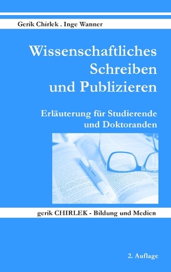 Wissenschaftliches Schreiben und Publizieren von Chirlek,  Gerik, Wanner,  Inge