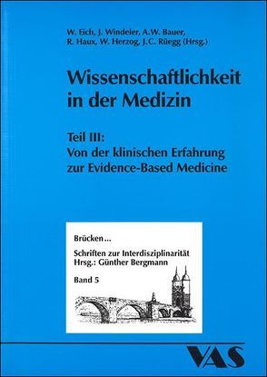 Wissenschaftlichkeit in der Medizin / Wissenschaftlichkeit in der Medizin III von Bauer,  Axel W., Eich,  Wolfgan, Haux,  Reinhold, Herzog,  Wolfgang, Rüegg,  Johann Casper, Windeler,  Jürger