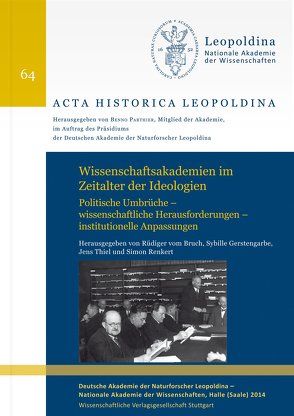 Wissenschaftsakademien im Zeitalter der Ideologien von Bruch,  Rüdiger vom, Gerstengarbe,  Sybille, König,  Elmar, Renkert,  Simon, Schemel,  Sophia, Thiel,  Jens