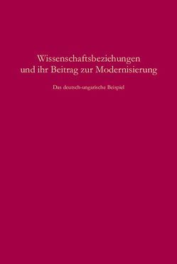 Wissenschaftsbeziehungen und ihr Beitrag zur Modernisierung von Fischer,  Holger, Juelich,  Mirja