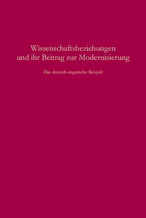 Wissenschaftsbeziehungen und ihr Beitrag zur Modernisierung von Fischer,  Holger, Juelich,  Mirja