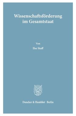 Wissenschaftsförderung im Gesamtstaat. von Staff,  Ilse