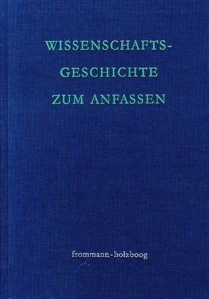 Wissenschaftsgeschichte zum Anfassen von Bien,  Günther, Holzboog,  Eckhart, Koch,  Tina