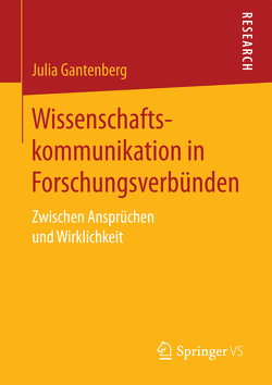 Wissenschaftskommunikation in Forschungsverbünden von Gantenberg,  Julia