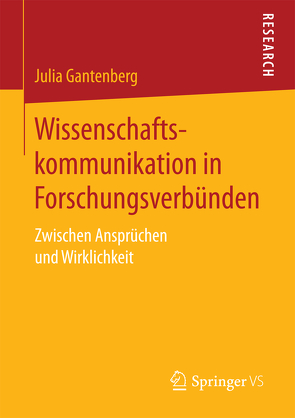 Wissenschaftskommunikation in Forschungsverbünden von Gantenberg,  Julia