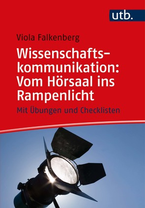 Wissenschaftskommunikation: Vom Hörsaal ins Rampenlicht von Falkenberg,  Viola