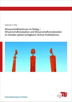 Wissenschaftskulturen im Dialog – Wissenschaftsrezeption und Wissenschaftsmoderation im Zeitalter global verfügbarer Online-Publikationen von Otto,  Gabriele E