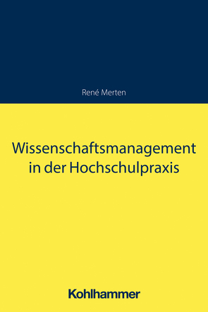 Wissenschaftsmanagement in der Hochschulpraxis von Merten,  René