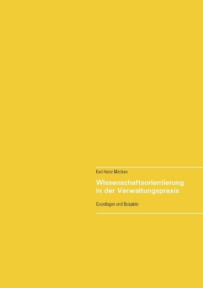 Wissenschaftsorientierung in der Verwaltungspraxis von Mintken,  Karl-Heinz