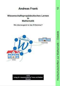 Wissenschaftspropädeutisches Lernen in Mathematik von Frank,  Andreas