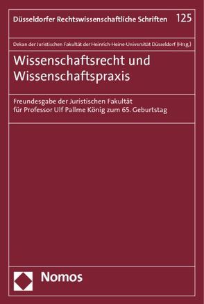 Wissenschaftsrecht und Wissenschaftspraxis von Juristische Fakultät der Heinrich-Heine-Universität Düsseldorf