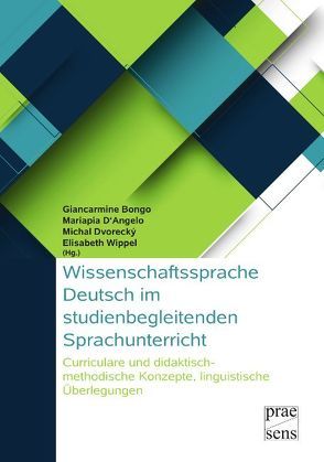 Wissenschaftssprache Deutsch im studienbegleitenden Sprachunterricht von Bongo,  Giancarmine, D'Angelo,  Mariapia, Dvorecky,  Michal, Wippel,  Elisabeth