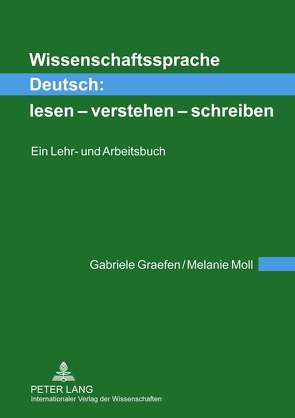 Wissenschaftssprache Deutsch: lesen – verstehen – schreiben von Graefen,  Gabriele, Moll,  Melanie