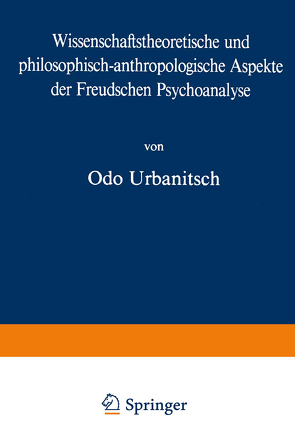 Wissenschaftstheoretische und philosophisch-anthropologische Aspekte der Freudschen Psychoanalyse von Urbanitsch,  O.